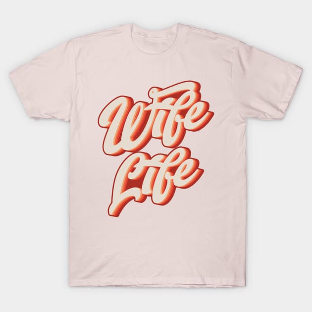 Wife Life T-Shirt by n23tees